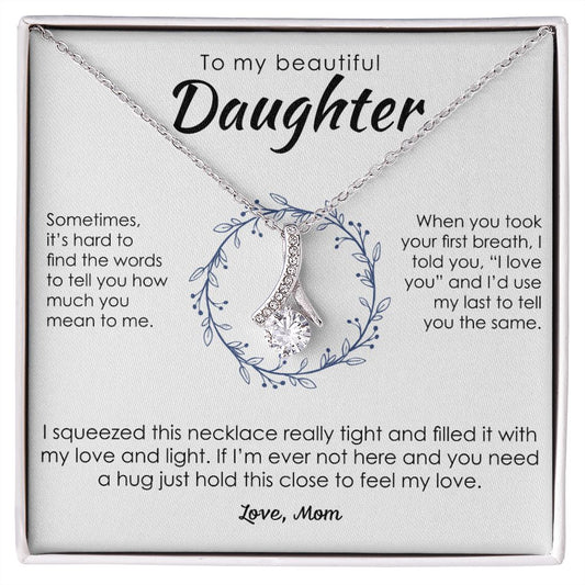 To My Beautiful Daughter, Love Mom- Alluring Beauty Necklace